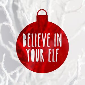 Believe in Your Elf Christmas Ornament