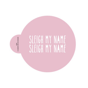 Sleigh My Name Cookie Stencil