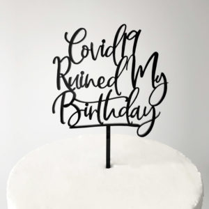 Covid-19 Ruined My Birthday Cake Topper