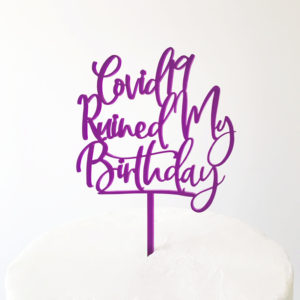 Covid-19 Ruined My Birthday Cake Topper in Purple