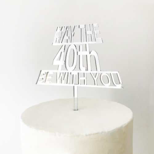 May The 40th Be With You Cake Topper - REGULAR