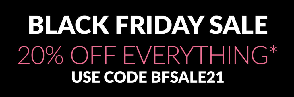 Black Friday Sale | 20% OFF EVERYTHING*